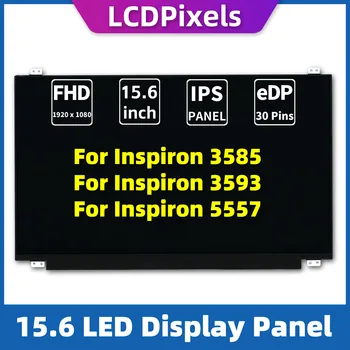LCD Piksel 15.6 İnç Dizüstü Bilgisayar Ekranı Inspiron 3585 Inspiron 3593 Inspiron 5557 Matrix 1920*1080 EDP 30 Pin IPS Ekran